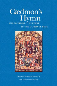 Title: CAEDMON'S HYMN AND MATERIAL CULTURE IN THE WORLD OF BEDE, Author: ALLEN J. FRANTZEN