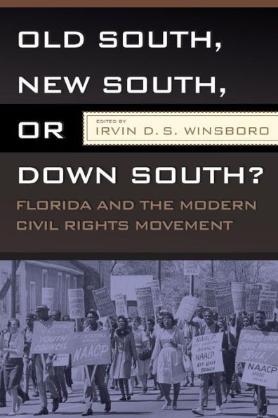 OLD SOUTH, NEW SOUTH, OR DOWN SOUTH?: FLORIDA AND THE MODERN CIVIL RIGHTS MOVEMENT