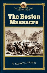 Title: The Boston Massacre, Author: Robert Allison