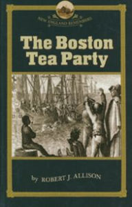 Title: The Boston Tea Party, Author: Robert Allison