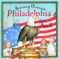 Title: Journey Around Philadelphia from A to Z, Author: Martha Zschock