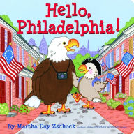 Title: Hello, Philadelphia!, Author: Martha Day Zschock