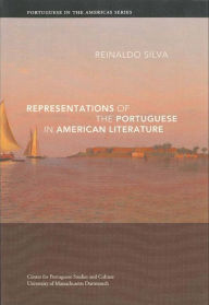 Title: Representations of the Portuguese in American Literature, Author: Reinaldo Silva