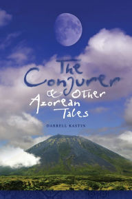 Title: The Conjurer and Other Azorean Tales, Author: Darrell Kastin