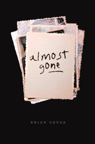 Title: Almost Gone: A Novel in Stories, Author: Brian Sousa