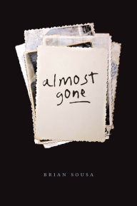 Title: Almost Gone, Author: Brian Sousa