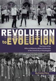 Downloading pdf books Revolution to Evolution: The Story of the Office of Minority Affairs & Diversity at the University of Washington