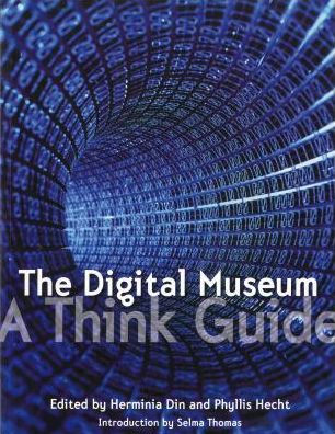 The Digital Museum: A Think Guide / Edition 1