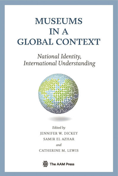 Museums a Global Context: National Identity, International Understanding