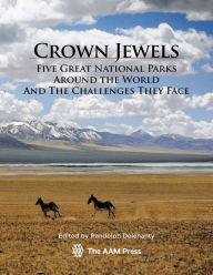 Title: Crown Jewels: Five Great National Parks Around the World and the Challenges They Face, Author: Randolph Delehanty