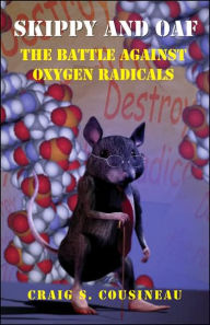 Title: Skippy and Oaf: The Battle Against Oxygen Radicals, Author: Craig S. Cousineau