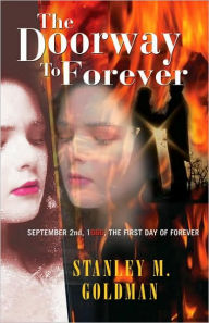 Title: Doorway to Forever: September 2nd, 1666, the First Day of Forever, Author: Stanley M. Goldman