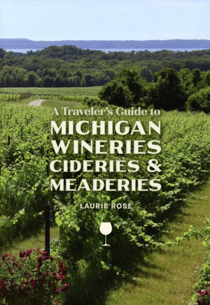 A Traveler's Guide to Michigan Wineries, Cideries and Meaderies