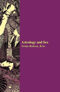 Title: Astrology And Sex, Author: Vivian E. Robson