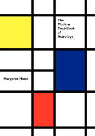 Title: The Modern Text-Book of Astrology, Author: Margaret E Hone