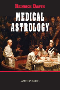 Title: Medical Astrology, Author: Heinrich Daath