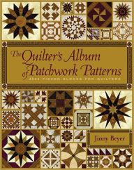 Title: The Quilter's Album of Patchwork Patterns: 4044 Pieced Blocks for Quilters, Author: Jinny Beyer