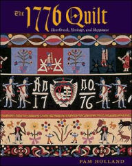 Title: 1776 Quilt: Heartache, Heritage, and Happiness, Author: Pam Holland