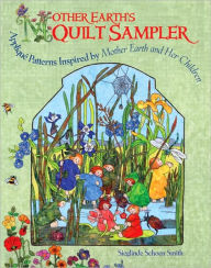 Title: Mother Earth's Quilt Sampler: Applique Patterns Inspired by Mother Earth and Her Children, Author: Sieglinde Schoen Smith