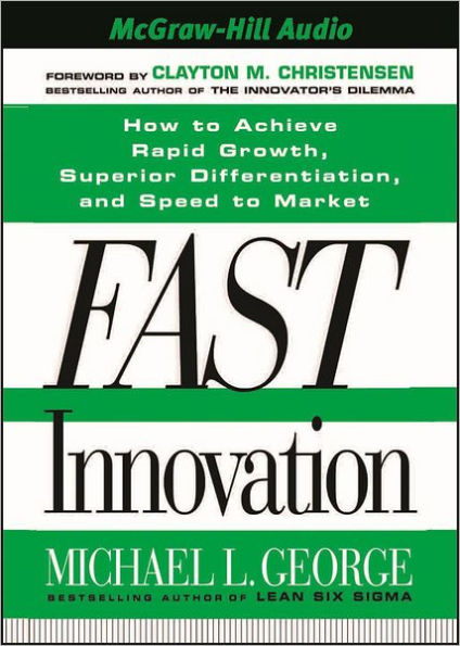 Fast Innovation: Achieve Superior Differentiation, Speeds to Market, and Increased Profitability