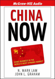 Title: China Now: Doing Business in the World's Most Dynamic Market, Author: Mark N. Lam