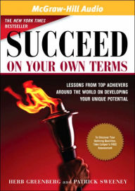 Title: Succeed on Your Own Terms: Lessons from Top Achievers Around the World on Developing Your Unique Potential, Author: Herb Greenberg