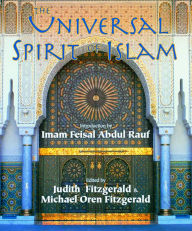 Title: The Universal Spirit of Islam: From the Koran and Hadith, Author: Michael Oren Fitzgerald