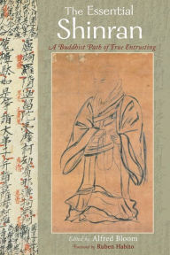 Title: Essential Shinran: A Buddhist Path of True Entrusting, Author: Alred Bloom