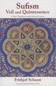 Title: Sufism: Veil and Quintessence, Author: Frithjof Schuon