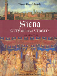 Title: Siena, City of the Virgin: Illustrated, Author: Titus Burckhardt