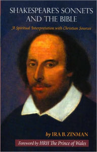 Title: Shakespeare's Sonnets and the Bible: A Spiritual Interpretation with Christian Sources, Author: Ira B. Zinman