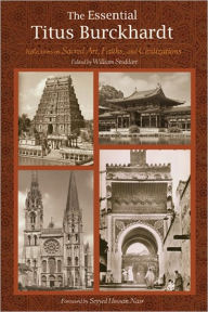 Title: The Essential Titus Burckhardt: Reflections on Sacred Art, Faiths, and Civilizations, Author: Titus Burckhartd