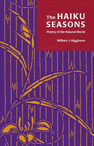 Title: Haiku Seasons: Poetry of the Natural World, Author: William J. Higginson