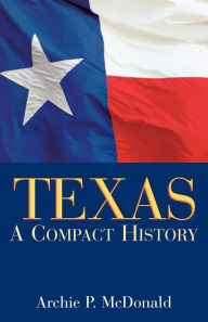 Title: Texas: A Compact History, Author: Archie P. McDonald