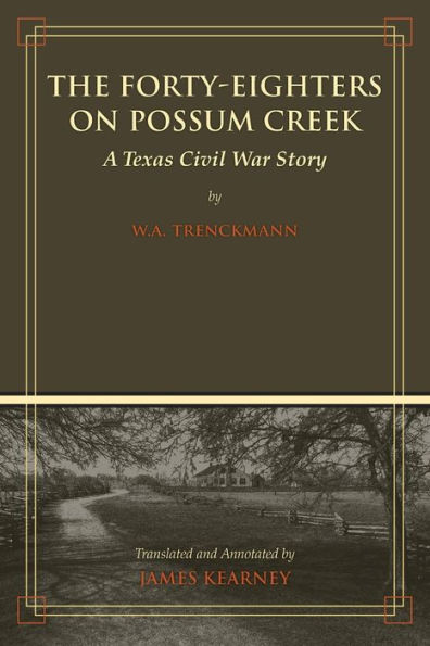 The Forty-Eighters on Possum Creek: A Texas Civil War Story