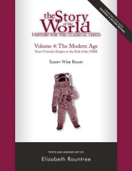 Title: The Story of the World: History for the Classical Child, Volume 4 Tests: The Modern Age: From Victoria's Empire to the End of the USSR, Author: Susan Wise Bauer