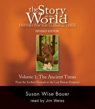 Title: The Story of the World: History for the Classical Child: Ancient Times: Audiobook, Author: Susan Wise Bauer