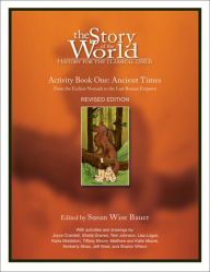 Title: The Story of the World: Activity Book 1: Ancient Times: From the Earliest Nomads to the Last Roman Emperor / Edition 3, Author: Susan Wise Bauer