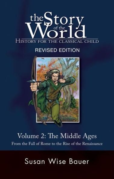 The Story of the World: History for the Classical Child: The Middle Ages: From the Fall of Rome to the Rise of the Renaissance / Edition 2