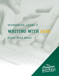 Title: Writing with Ease: Level 2 Workbook, Author: Susan Wise Bauer