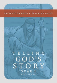 Title: Telling God's Story, Year One: Meeting Jesus: Instructor Text & Teaching Guide, Author: Peter Enns
