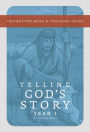 Telling God's Story, Year One: Meeting Jesus: Instructor Text & Teaching Guide