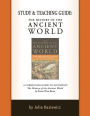 Study and Teaching Guide: The History of the Ancient World: A curriculum guide to accompany The History of the Ancient World