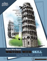 Title: Writing With Skill, Level 3: Instructor Text, Author: Susan Wise Bauer