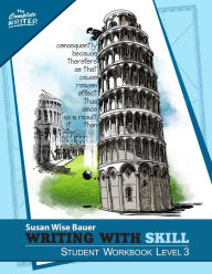 Title: Writing With Skill, Level 3: Student Workbook, Author: Susan Wise Bauer