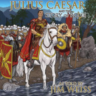 Title: William Shakespeare's Julius Ceasar & The Story of Rome, Author: Jim Weiss
