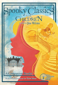 Title: Spooky Classics for Children: A Companion Reader with Dramatizations, Author: Jim Weiss