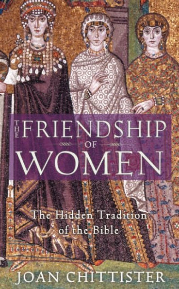 The Friendship of Women: The Hidden Tradition of the Bible