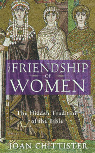 Title: The Friendship of Women: The Hidden Tradition of the Bible, Author: Joan Chittister