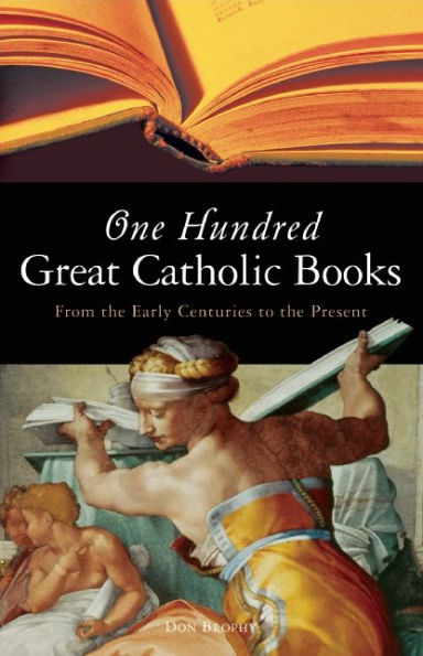 One Hundred Great Catholic Books: From the Early Centuries to Present